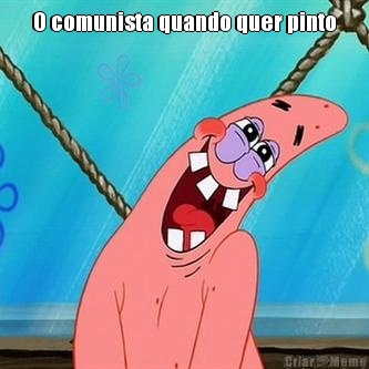 O comunista quando quer pinto 