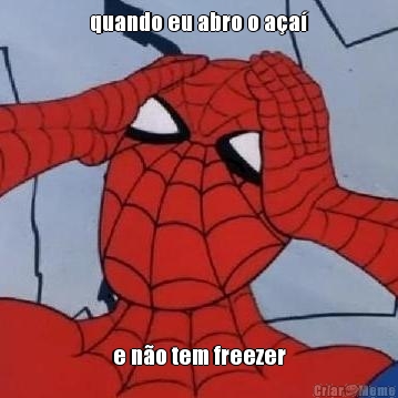 quando eu abro o a�a� e n�o tem freezer