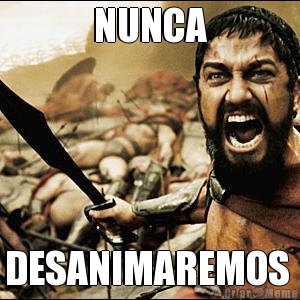 NUNCA DESANIMAREMOS 