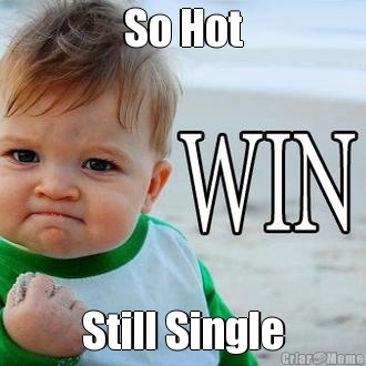 So Hot Still Single