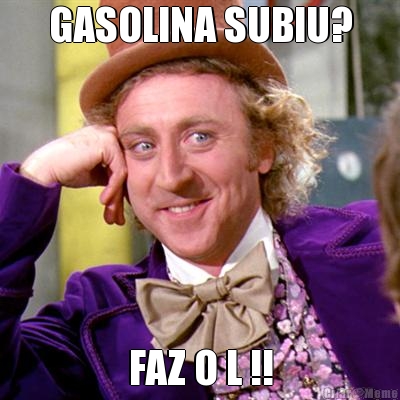 GASOLINA SUBIU? FAZ O L !!