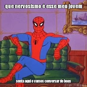 que nervosismo � esse meu jovem senta aqui e vamos conversar de boas