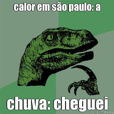 calor em s�o paulo: a chuva: cheguei