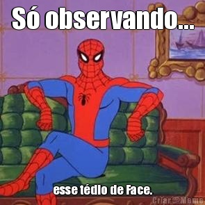 S� observando... esse t�dio de Face.