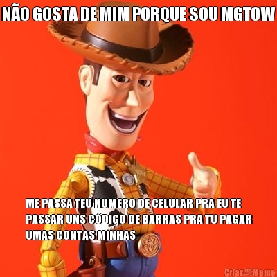 N�O GOSTA DE MIM PORQUE SOU MGTOW ME PASSA TEU NUMERO DE CELULAR PRA EU TE
PASSAR UNS C�DIGO DE BARRAS PRA TU PAGAR
UMAS CONTAS MINHAS