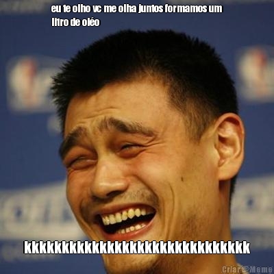 eu te olho vc me olha juntos formamos um
litro de ol�o kkkkkkkkkkkkkkkkkkkkkkkkkkkkkk