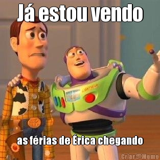 J� estou vendo as f�rias de �rica chegando