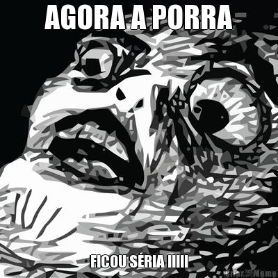 AGORA A PORRA FICOU S�RIA !!!!!