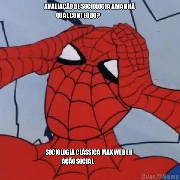 AVALIA��O DE SOCIOLOGIA AMANH�
            QUAL CONTE�DO? SOCIOLOGIA CL�SSICA MAX WEBER 
                A��O SOCIAL