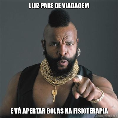 LUIZ PARE DE VIADAGEM E V� APERTAR BOLAS NA FISIOTERAPIA