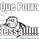 Que Porra � essa!!!!!!!