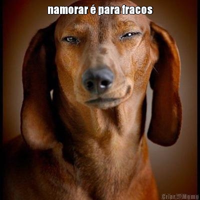 namorar � para fracos 