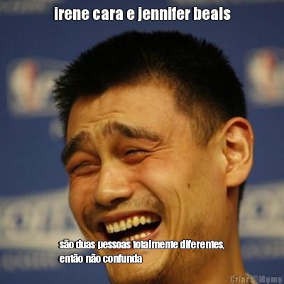 irene cara e jennifer beals s�o duas pessoas totalmente diferentes,
ent�o n�o confunda