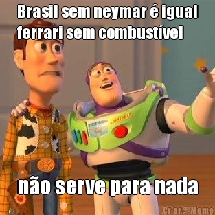 Brasil sem neymar � igual
ferrari sem combust�vel n�o serve para nada