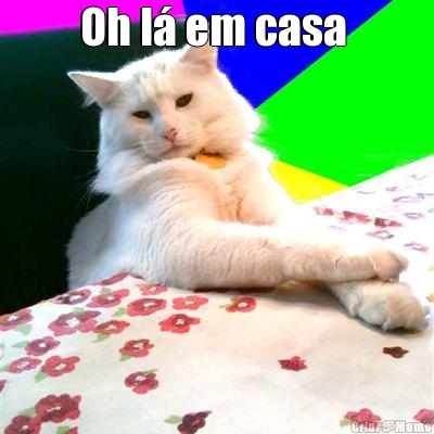 Oh l� em casa  