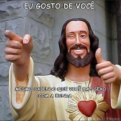 EU GOSTO DE VOC�  MESMO SABENDO QUE VOC� FAZ SEXO
             COM A BUNDA 