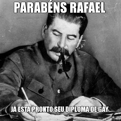 PARAB�NS RAFAEL  J� ESTA PRONTO SEU DIPLOMA DE GAY 