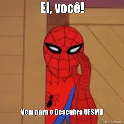 Ei, voc�! Vem para o Descubra UFSM!!