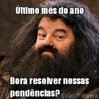 �ltimo m�s do ano Bora resolver nossas
pend�ncias?