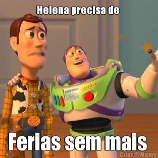 Helena precisa de  Ferias sem mais 