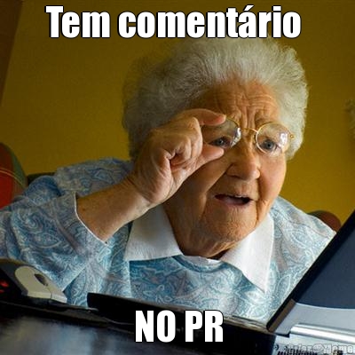 Tem coment�rio  NO PR