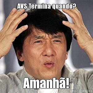 AVS Termina quando? Amanh�!
