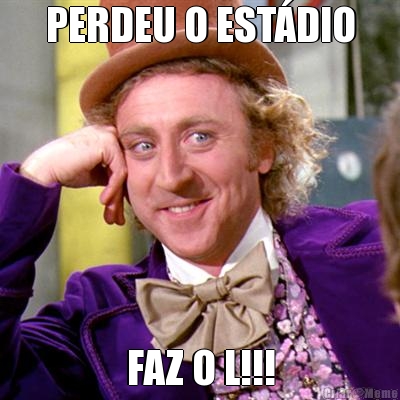 PERDEU O EST�DIO FAZ O L!!!