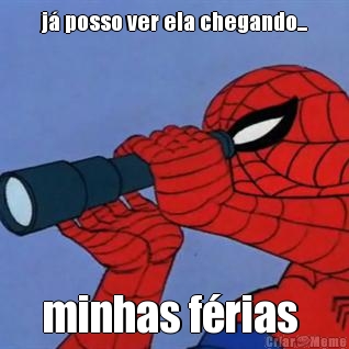 j� posso ver ela chegando... minhas f�rias 