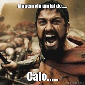 Algu�m viu um tal de...... Caio.....
