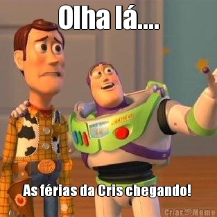 Olha l�.... As f�rias da Cris chegando! 