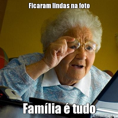 Ficaram lindas na foto Fam�lia � tudo