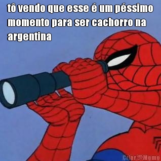 t� vendo que esse � um p�ssimo
momento para ser cachorro na
argentina 