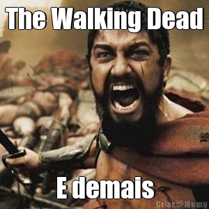 The Walking Dead E demais