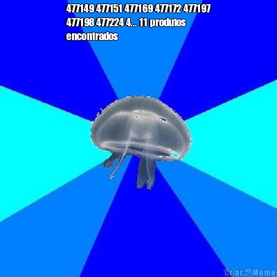477149 477151 477169 477172 477197
477198 477224 4... 11 produtos
encontrados 