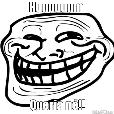 Huuuuuum  Queria n�!!