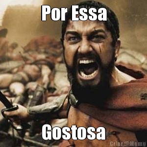 Por Essa Gostosa