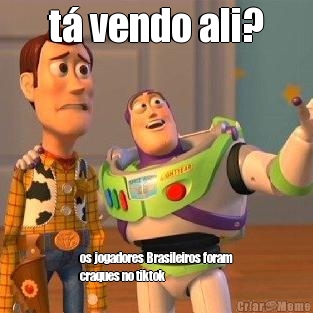 t� vendo ali? os jogadores Brasileiros foram
craques no tiktok
