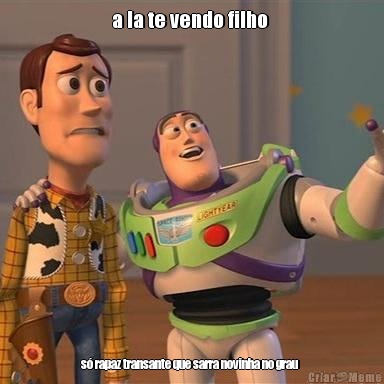 a la te vendo filho  s� rapaz transante que sarra novinha no grau  