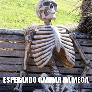  ESPERANDO GANHAR NA MEGA