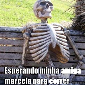  Esperando minha amiga
marcela para correr 