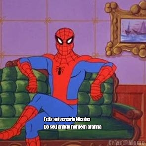  Feliz anivers�rio Nicolas
Do seu amigo homem aranha
