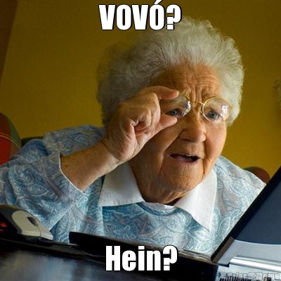 VOV�? Hein?