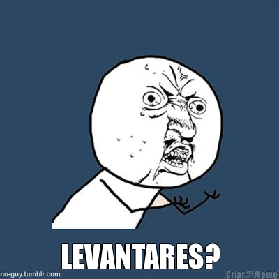  LEVANTARES?