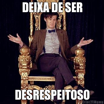 DEIXA DE SER DESRESPEITOSO