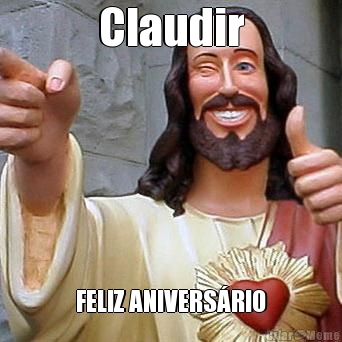 Claudir FELIZ ANIVERS�RIO