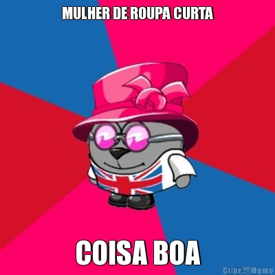 MULHER DE ROUPA CURTA COISA BOA