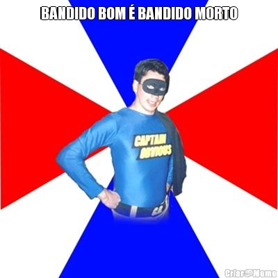 BANDIDO BOM � BANDIDO MORTO 