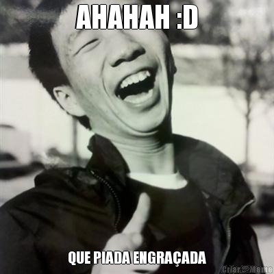 AHAHAH :D QUE PIADA ENGRA�ADA