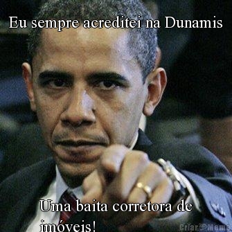 Eu sempre acreditei na Dunamis Uma baita corretora de
im�veis!
