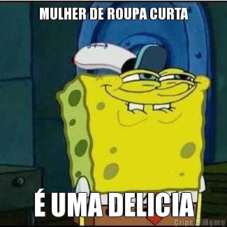 MULHER DE ROUPA CURTA � UMA DELICIA